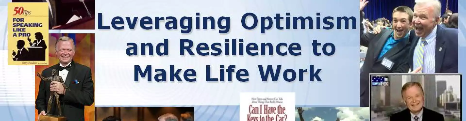 Leveraging Optimism and Resilience to Make Life Work - Online Class by Terry Paulson, PhD